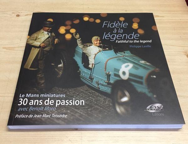 True to the legend - Le Mans Miniatures 30 years of passion with Benoit Moro, BOOKLMM30